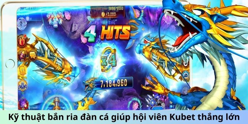 Kỹ thuật bắn ria đàn cá giúp hội viên Kubet thắng lớn