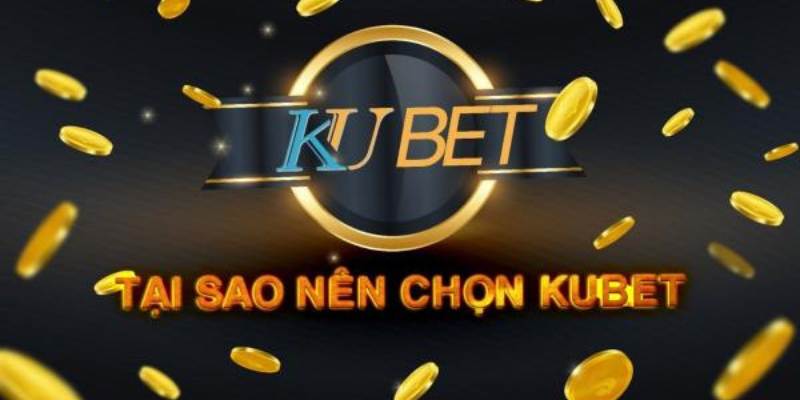 Top những lý do nên chọn casino Kubet để trải nghiệm